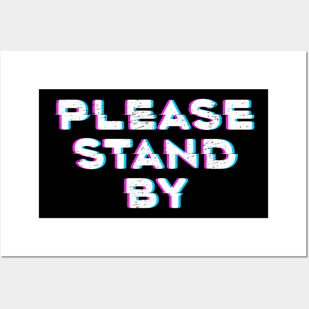 Please Stand By Wall Art by KevShults